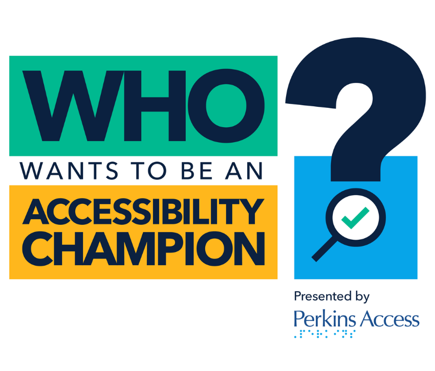 Who wants to be an accessibility champion? Presented by Perkins Access.