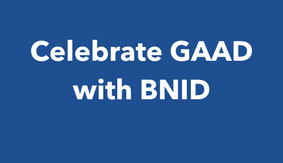 Celebrate GAAD with BNID.